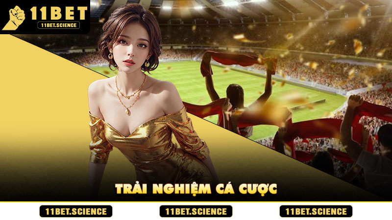 Trải nghiệm cá cược